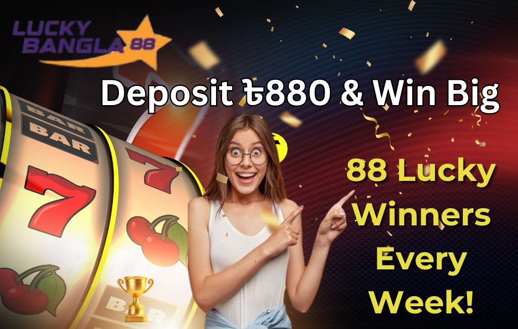 Deposit ৳880 & Win Big – 88 Lucky Winners Every Week!