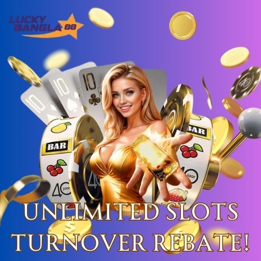luckybangla88 unlimited slots turnover rebate.